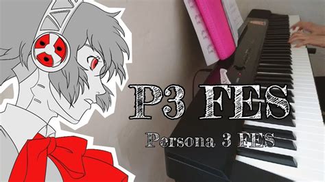 Persona 3 Fes P3 Fes Piano Cover Youtube