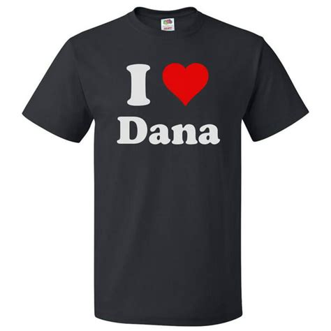 Shirtscope I Love Dana T Shirt I Heart Dana Tee T