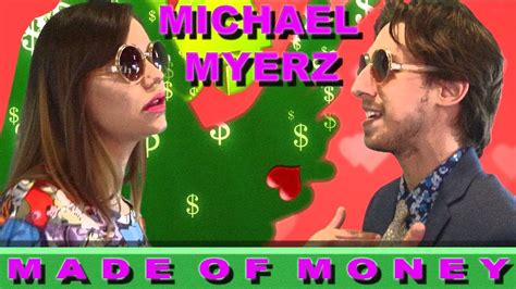 Michael Myerz Made Of Money Youtube
