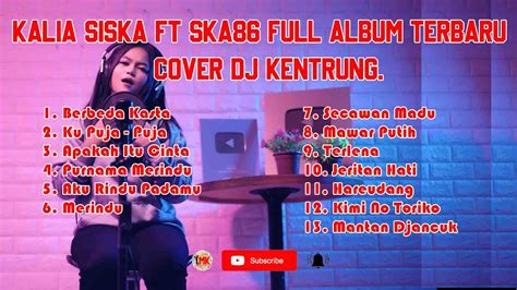 Kalia Siska Ft Ska86 Full Album 2020 Terbaru Cover Dj Kentrung Youtube