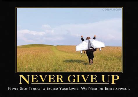 Never Give Up Demotivational Posters Know Your Meme