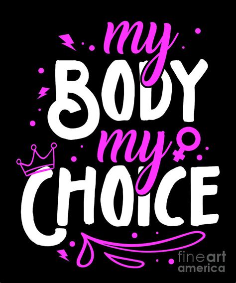 My Body My Choice Feminist Womens Empowerment Digital Art By Yestic