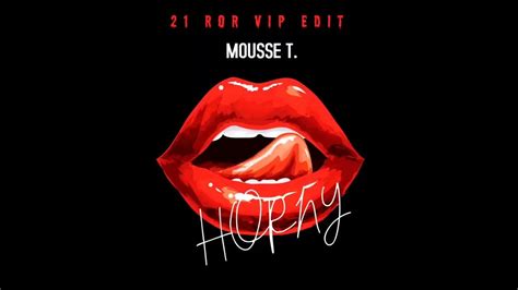 Mousse T Horny 21ror Vip Edit Youtube