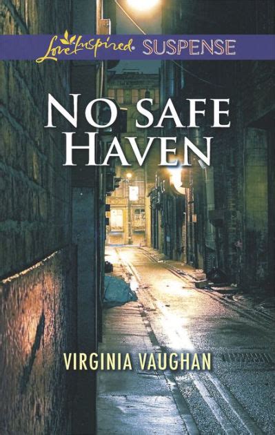 No Safe Haven Love Inspired Suspense Series By Virginia Vaughan