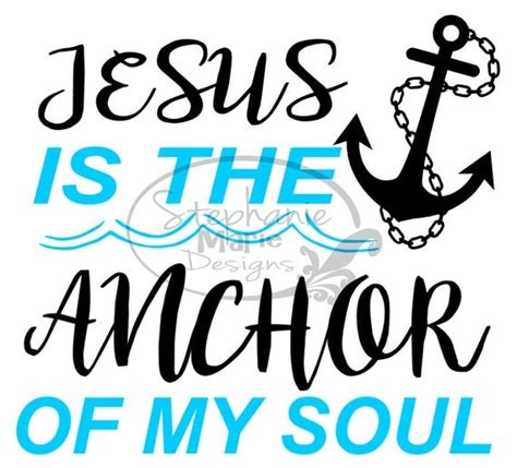 Jesus Is The Anchor Of My Soul Svg Cut File For Use With