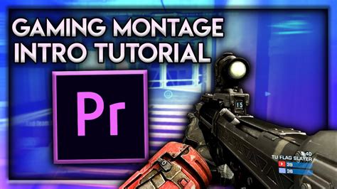 Gaming Montage Intro Tutorial An Adobe Premiere Tutorial Youtube