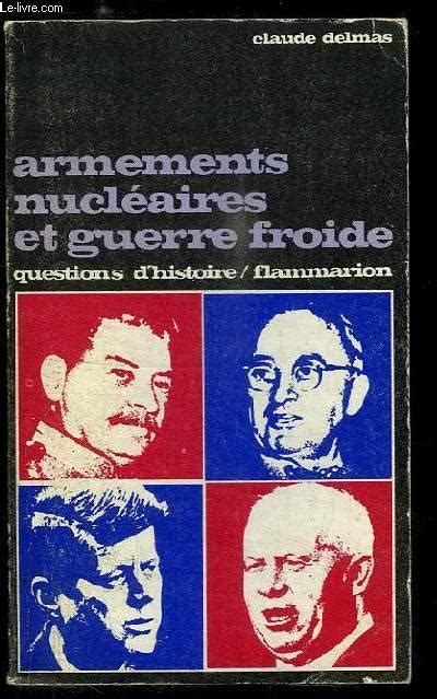 Armements nucléaires et guerre froide de DELMAS Claude ...
