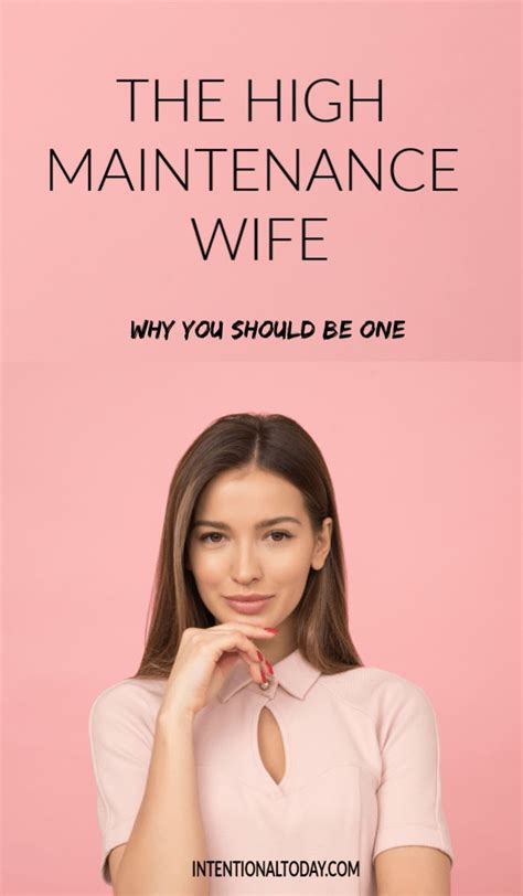 A Woman With Her Hand On Her Chin And The Words The High Maintenance Wife Why You Should Be One