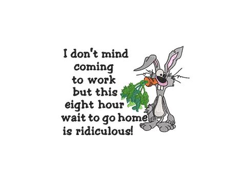 Crazy Rabbit Embroidery Design 5 X 7 I Dont Mind Coming To Work But