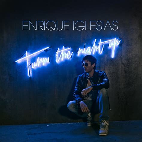 Enrique Iglesias Turn The Night Up Lyrics Genius Lyrics