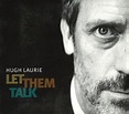 Hugh Laurie - Let Them Talk | Releases | Discogs