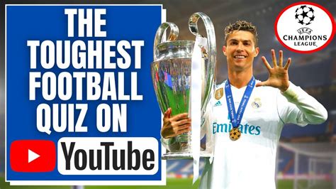 The Champions League The Toughest Football Quiz On Youtube Youtube