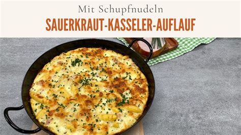 Rezept für Genießer Sauerkraut Kasseler Auflauf mit Schupfnudeln