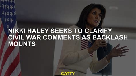 Nikki Haley Seeks To Clarify Civil War Comments As Backlash Mounts Youtube