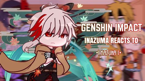 Genshin Impact Reacts To Kazuha Gacha Club Genshin Impact No