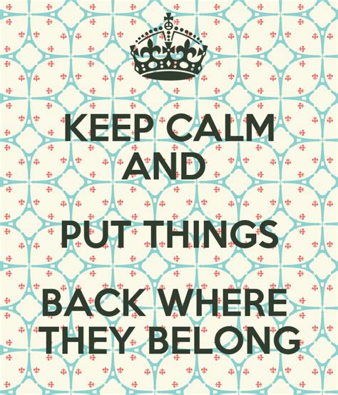 Keep Calm And Put Things Back Where They Belong Poster
