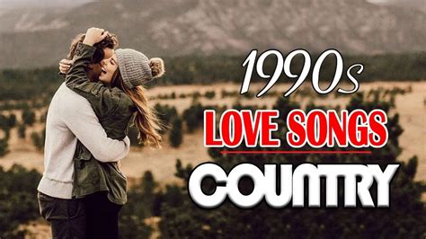 Best Oldies Country Love Songs 1990s Top 100 90s Romantic Country