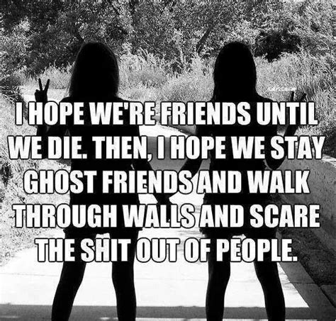 Ghost Friends Friends Quotes Best Friend Quotes Bff Quotes