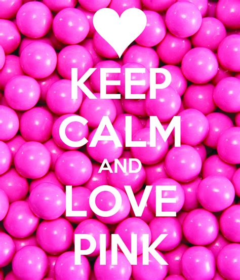 Keep Calm And Love Pink Keep Calm And Carry On Image