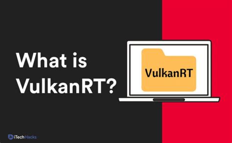 What Is Vulkan Runtime Libraries Vulkanrt Guide