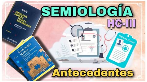 Anamnesis Antecedentes Historia Clínica 3 Semiología Médica Argente Semiología Suros