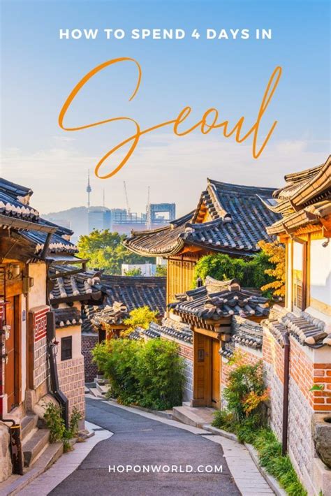 Seoul Itinerary How To Spend 4 Amazing Days In Seoul Hoponworld In