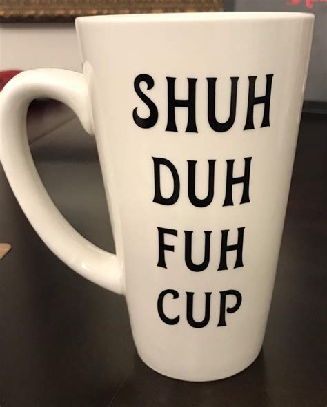 Shuh Duh Fuh Cup Coffee Mug Etsy Funny Coffee Mugs Mugs Coffee Humor