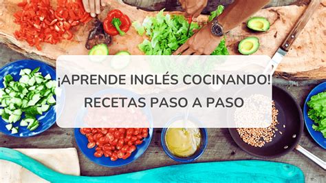 Aprende Cocinando Recetas En Inglés Paso A Paso