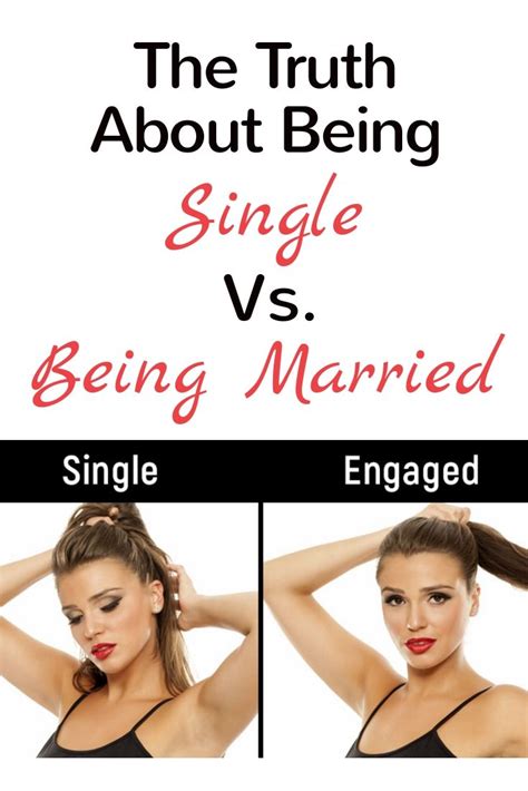 The Truth About Being Single Vs Being Married Truth Single Engaged