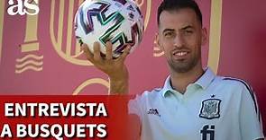 EURO2020 | Entrevista SERGIO BUSQUETS | Diario AS