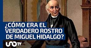 ¿Cómo era el verdadero rostro de Miguel Hidalgo?