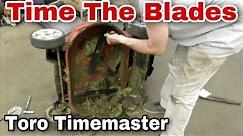How To Time The Blades On A 30" Toro Timemaster Mower with Taryl