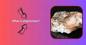 What is plagioclase?