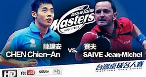 ᴴᴰ CHEN Chien-An vs. SAIVE Jean-Michel 陳建安 vs. 賽夫 2015 Taiwan Table Tennis Masters