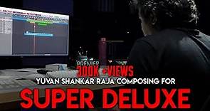 Yuvan Shankar Raja composing for Super Deluxe | Thiagarajan Kumararaja