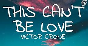Victor Crone - This Can't Be Love (Lyrics)