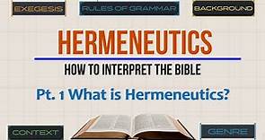 Hermeneutics Pt. 1: What is Hermeneutics?