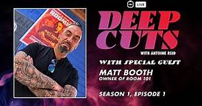 DEEP CUTS – SEASON 1, EPISODE 01: MATT BOOTH, ROOM 101