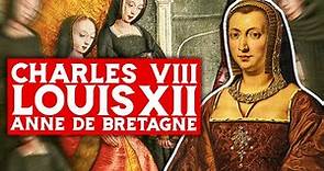Charles VIII, Louis XII et Anne De Bretagne