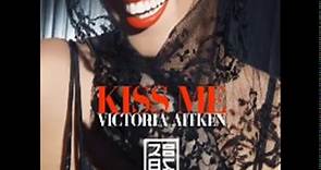 Victoria Aitken Kiss Me (Official)