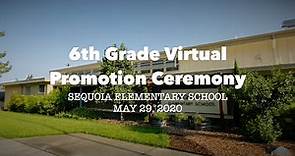 Sequoia Elementary School | 6th Grade Virtual Promotion Ceremony