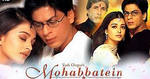 Mohabbatein Full Movie HD | Shahrukh Khan, Aishwarya Rai, Amitabh B. | movie Review & Facts