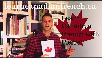 Learn Canadian French with Pierre : Québec French has never been easier!