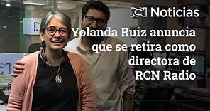 Yolanda Ruiz anuncia que se retira como directora de RCN Radio