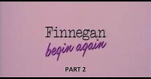 Finnegan Begin Again (1985) (Part 2 of 2)