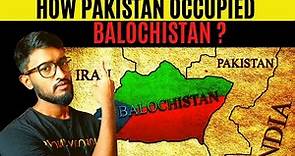 How Pakistan Occupied Balochistan ? || History of Balochistan