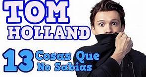 Tom Holland Curiosidades / Cosas Que No Sabias / Datos