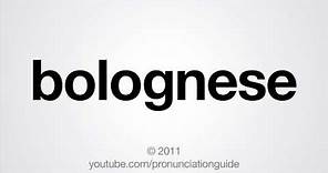 How to Pronounce Bolognese