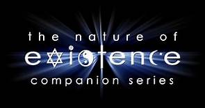 The Nature of Existence Companion Series: 7 Episodes