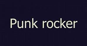 Punk rocker meaning and pronunciation - video Dailymotion